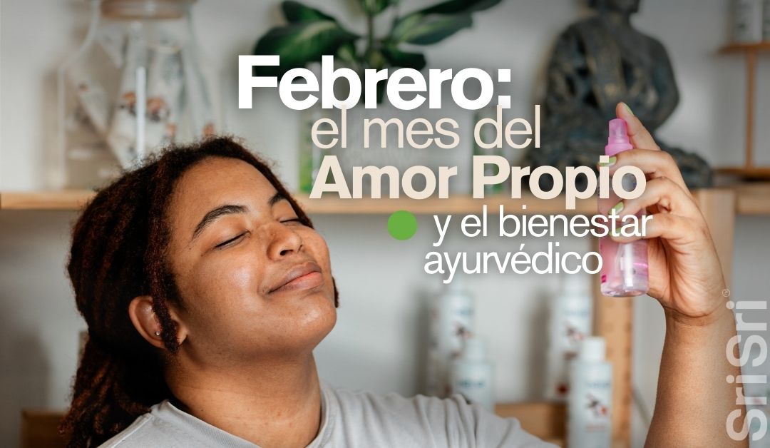 Febrero: el mes del amor propio y el bienestar ayurvédico